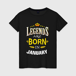 Женская футболка Legends are born in january