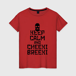 Женская футболка Keep Calm & Cheeki Breeki