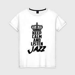 Женская футболка Keep Calm & Listen Jazz