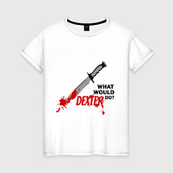 Женская футболка Dexter: What would do?