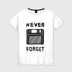 Женская футболка Never Forget