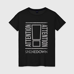 Женская футболка Attention Shinedown