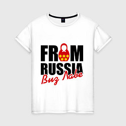 Женская футболка From Russia - Виз Лаве