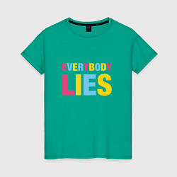 Женская футболка Everybody Lies