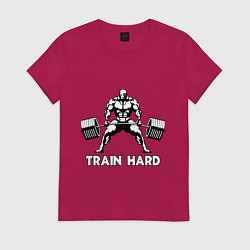 Женская футболка Train hard тренируйся усердно