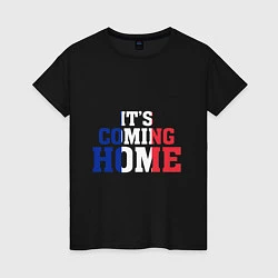 Женская футболка France: I'ts coming home