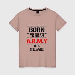 Женская футболка Born to be an ARMY BTS