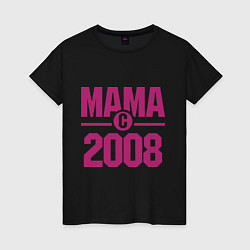Женская футболка Мама с 2008 года