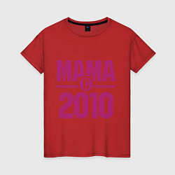 Женская футболка Мама с 2010 года