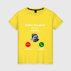 Женская футболка Escobar is calling