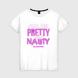 Женская футболка Call Me Pretty & Nasty