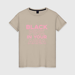 Женская футболка Black Pink in youe area
