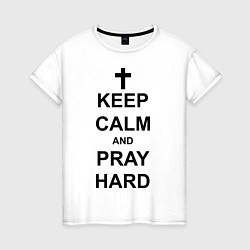 Женская футболка Keep Calm & Pray Hard