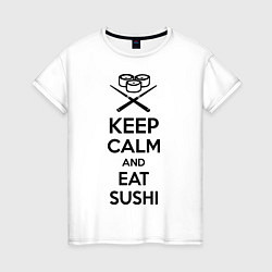 Женская футболка Keep Calm & Eat Sushi