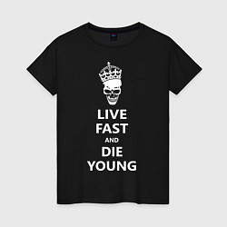 Женская футболка Live fast die young