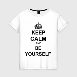 Женская футболка Keep Calm & Be Yourself
