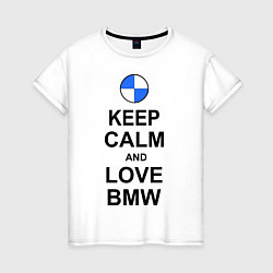 Женская футболка Keep Calm & Love Bmw