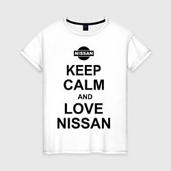 Женская футболка Keep Calm & Love Nissan