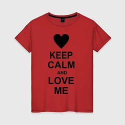 Женская футболка Keep Calm & Love Me