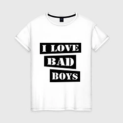 Женская футболка I love bad boys