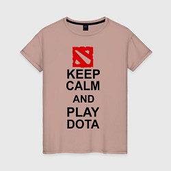 Женская футболка Keep Calm & Play Dota