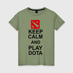 Женская футболка Keep Calm & Play Dota