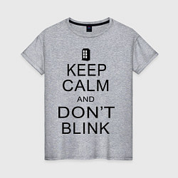 Женская футболка Keep Calm & Don't Blink