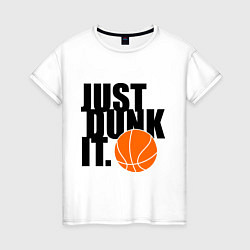 Женская футболка Just dunk it