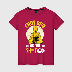 Женская футболка Chill Bro