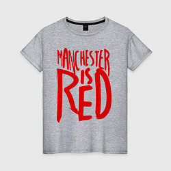 Женская футболка Manchester is Red