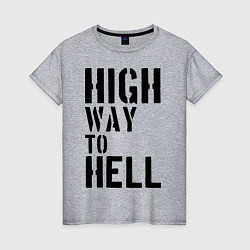 Женская футболка High way to hell