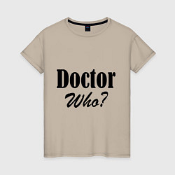 Женская футболка Doctor Who?
