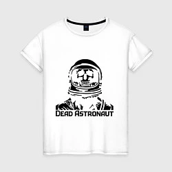 Футболка хлопковая женская Dead Astronaut (мертвый астронавт), цвет: белый