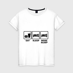 Женская футболка Eat Sleep More sleep