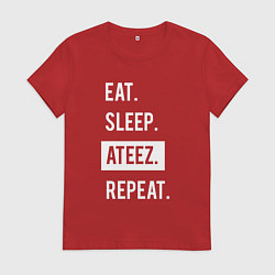 Футболка хлопковая женская ЕСТЬ СПАТЬ ATEEZ ПОВТОРИТЬ, цвет: красный