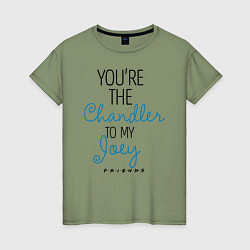 Женская футболка Youre the Chandler to my Joey