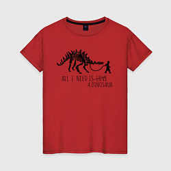 Женская футболка All a need is dinosaur