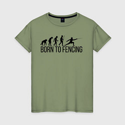 Женская футболка Born to Fencing