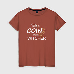 Футболка хлопковая женская Toss a coin to your Witcher, цвет: кирпичный