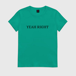 Женская футболка YEAH RIGHT
