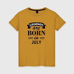 Женская футболка Legends are born in july