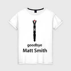 Женская футболка Goodbye, Matt Smith
