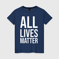 Женская футболка ALL LIVES MATTER