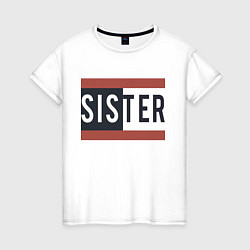 Женская футболка Sister