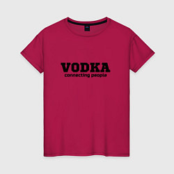 Женская футболка Vodka connecting people