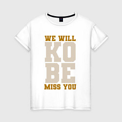 Женская футболка Miss You Kobe