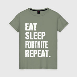 Женская футболка EAT SLEEP FORTNITE REPEAT