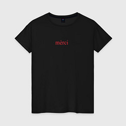 Женская футболка Merci