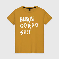 Женская футболка BURN CORPO SHIT