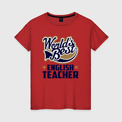 Женская футболка Worlds best English Teacher